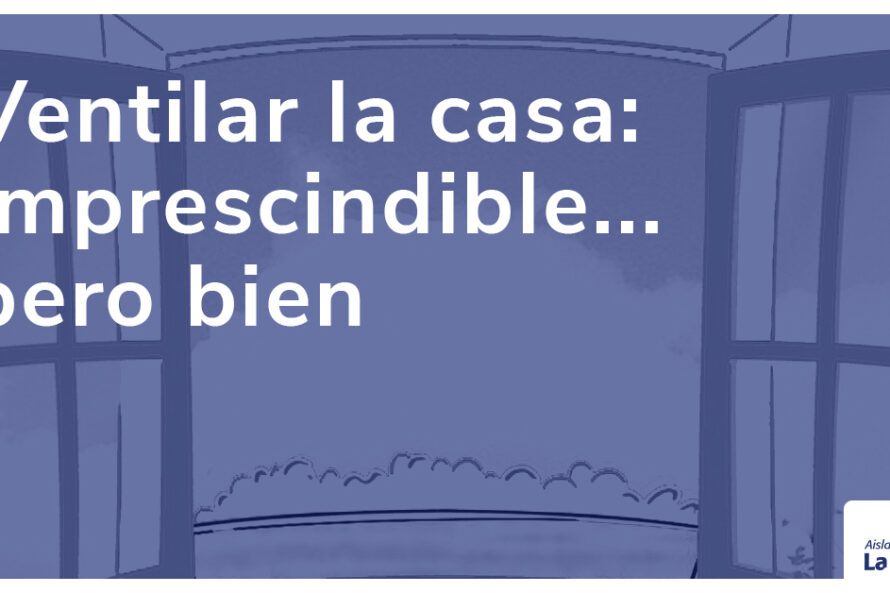 Ventilar la casa: imprescindible... pero bien