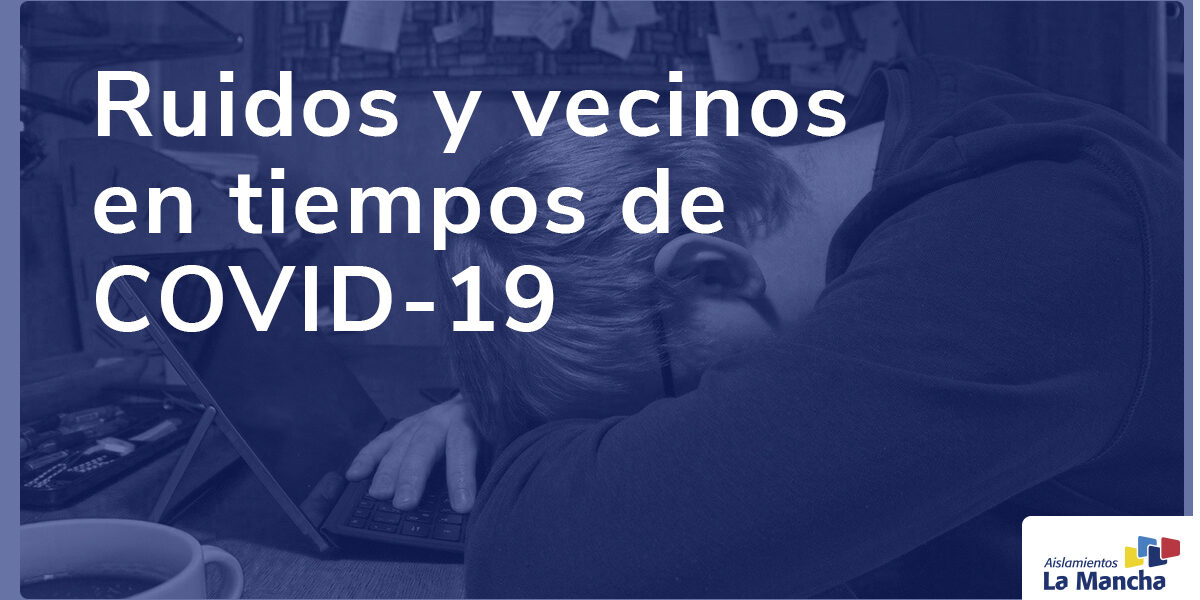 Ruidos y vecinos en tiempos de COVID-19