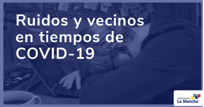 Ruidos y vecinos en tiempos de COVID-19