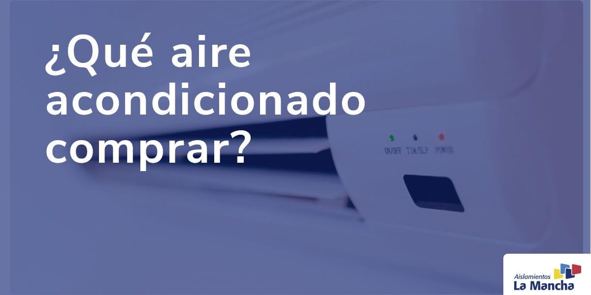 ¿Qué aire acondicionado comprar? ¿Qué aire acondicionado comprar?