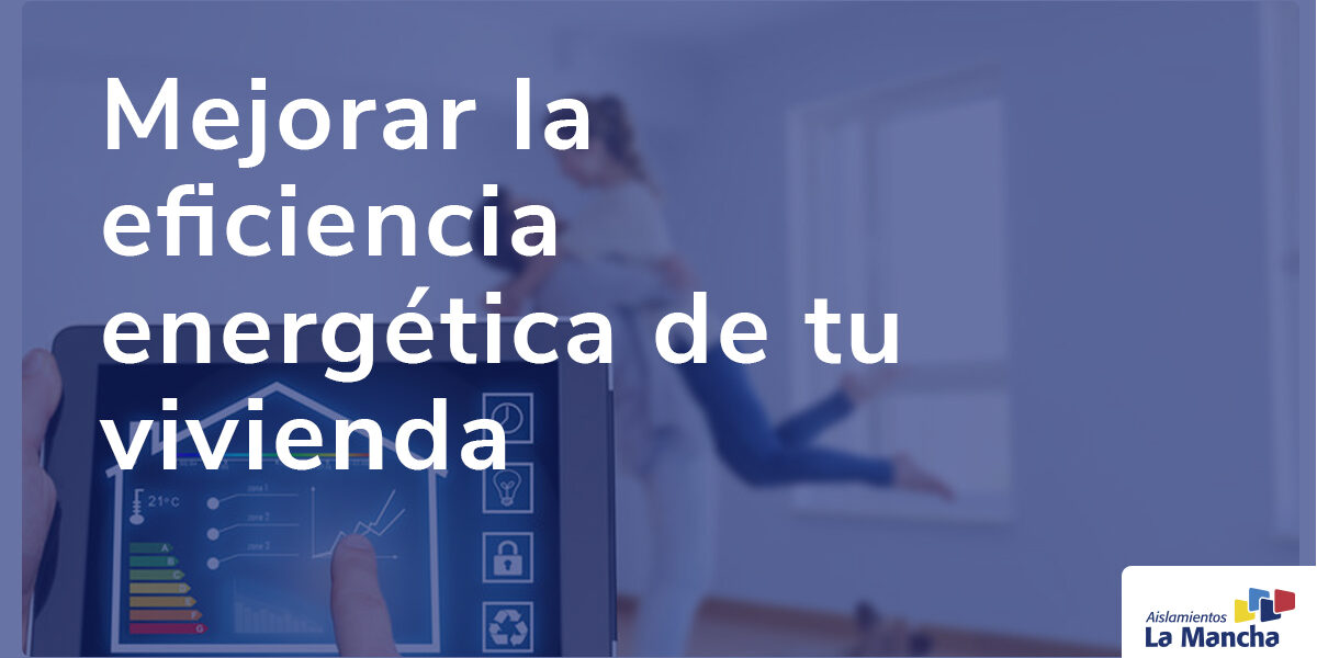 Mejorar la eficiencia energética de tu vivienda