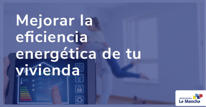 Mejorar la eficiencia energética de tu vivienda