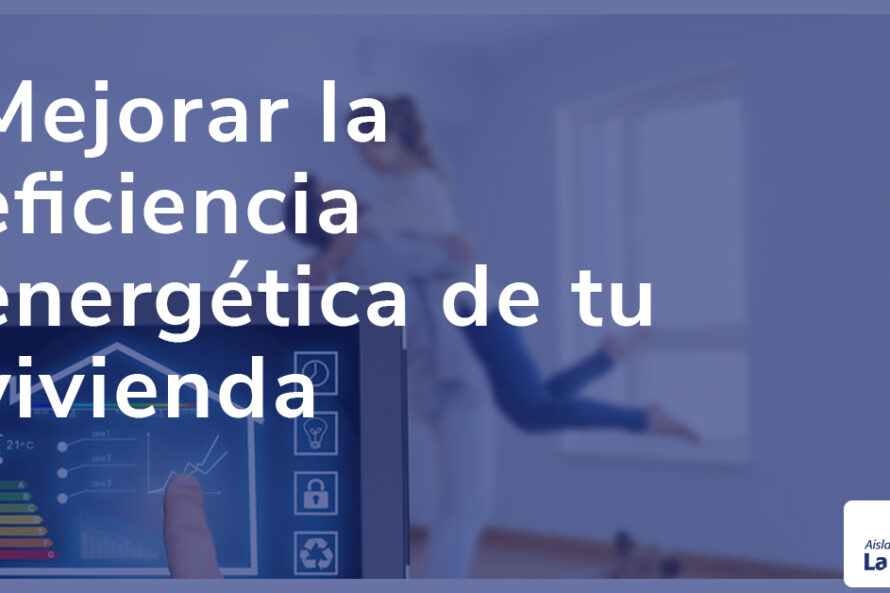 Mejorar la eficiencia energética de tu vivienda
