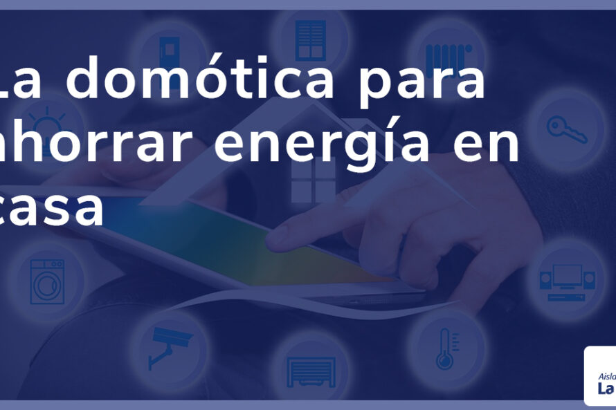 La domótica para ahorrar energía en casa