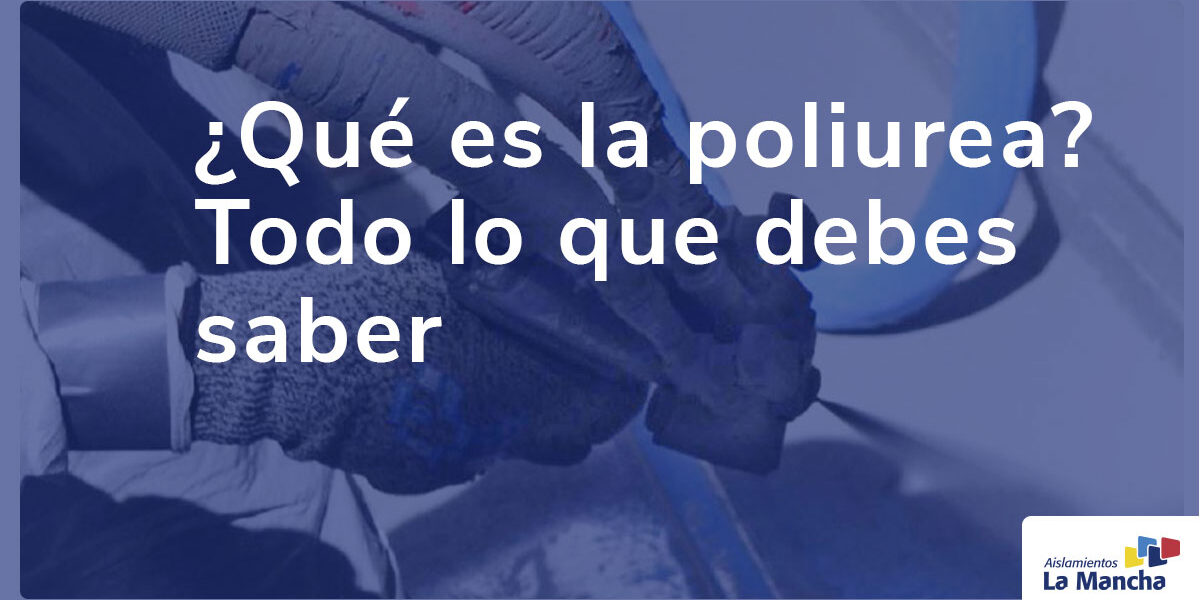 ¿Qué es la poliurea? ¿Qué es la poliurea? Todo lo que debes saber