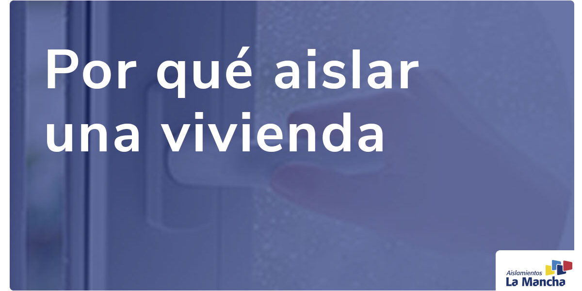 Por qué aislar una vivienda