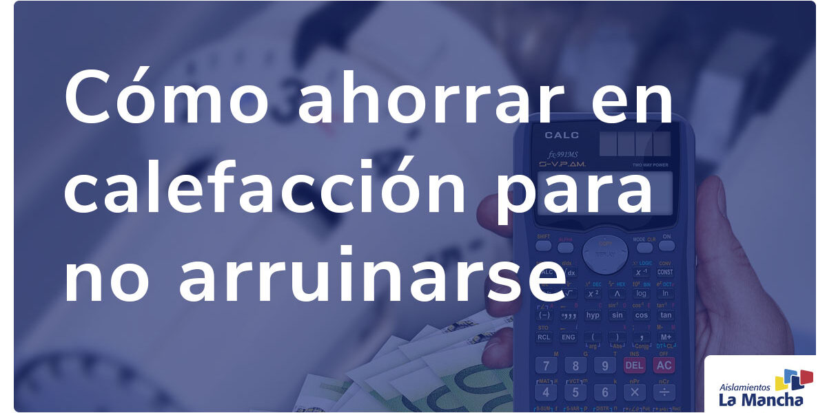 Cómo ahorrar en calefacción para no arruinarse