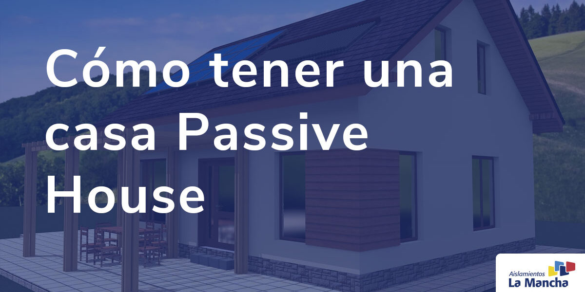 Cómo tener una casa Passive House