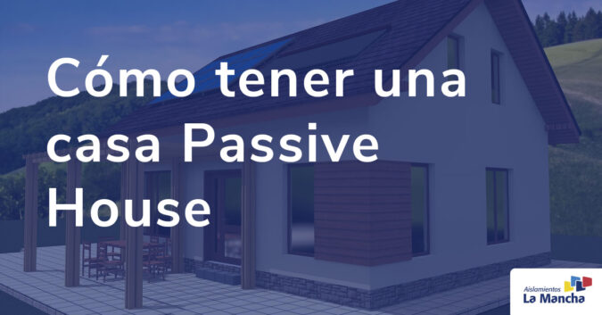 Cómo tener una casa Passive House