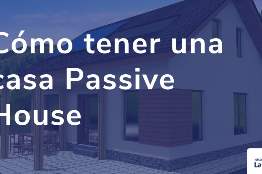 Cómo tener una casa Passive House