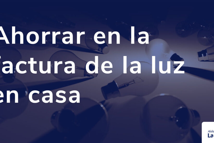 Ahorrar en la factura de la luz en casa
