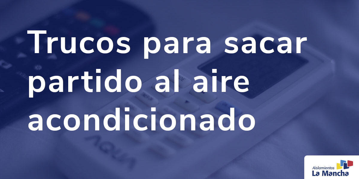 Trucos para sacar partido al aire acondicionado