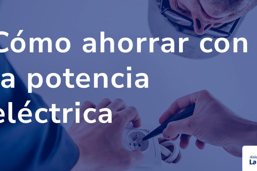 Cómo ahorrar con la potencia eléctrica