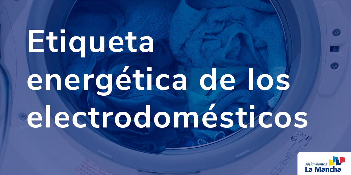 Etiqueta energética de los electrodomésticos Etiqueta energética de los electrodomésticos