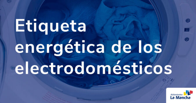 Etiqueta energética de los electrodomésticos