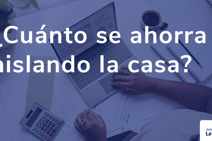 Cuánto se ahorra aislando la casa