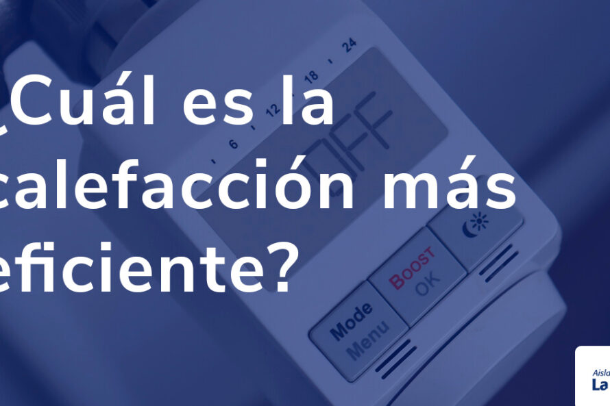 Cuál es la calefacción más eficiente