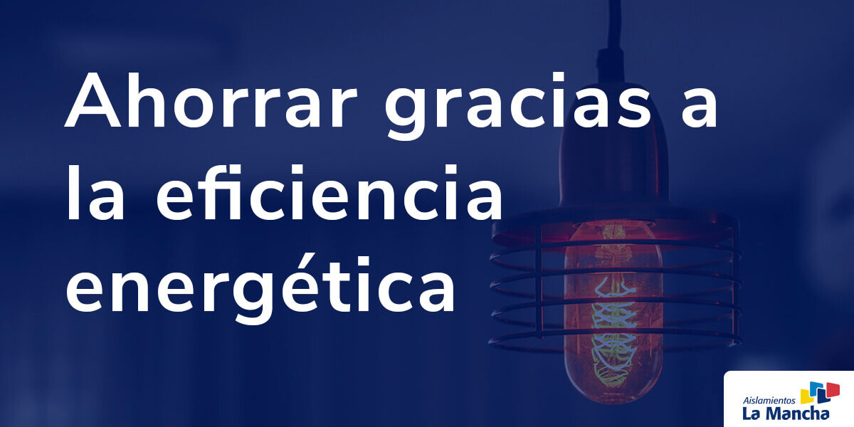 Ahorrar gracias a la eficiencia energética
