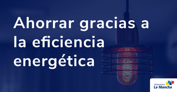 Ahorrar gracias a la eficiencia energética