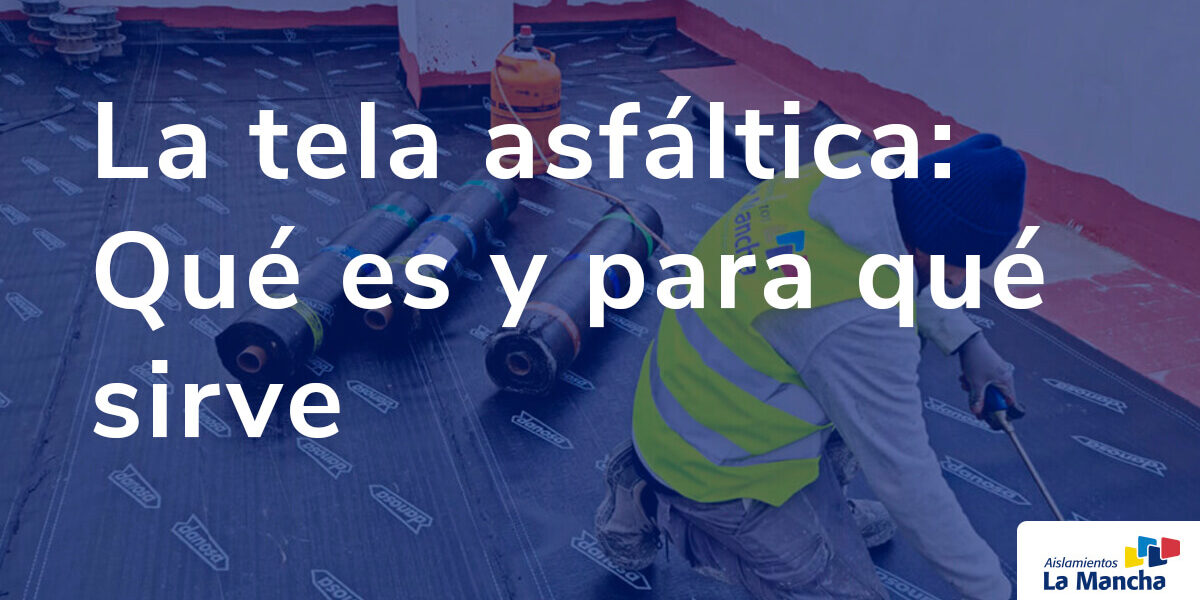 Tela asfáltica que es y para que sirve