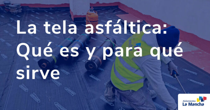 Tela asfáltica que es y para que sirve
