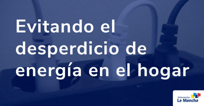 Evitando el desperdicio de energía en el hogar