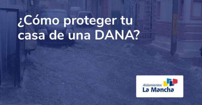 Como proteger tu casa de una DANA
