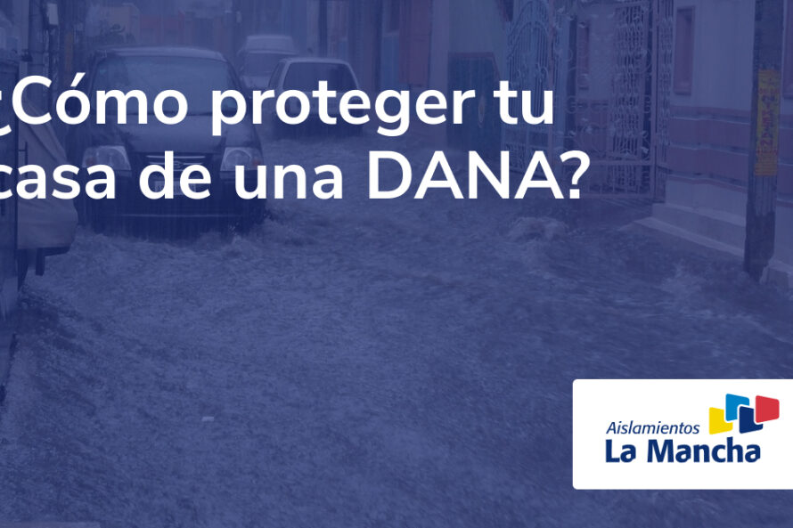 Como proteger tu casa de una DANA