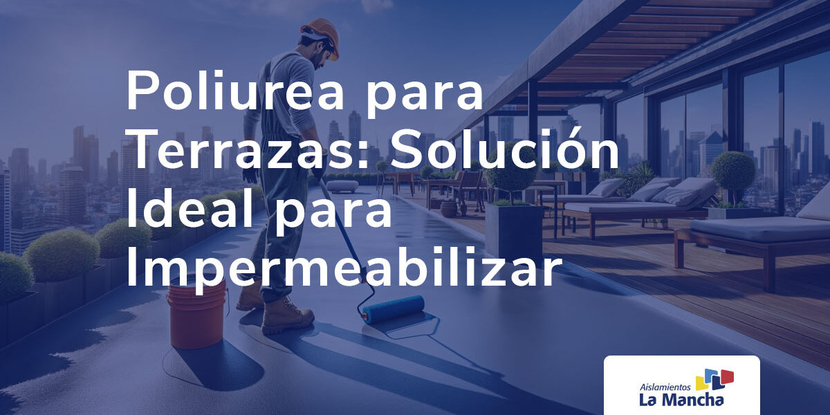 Poliurea para Terrazas: Solución Ideal para Impermeabilizar Poliurea para terrazas