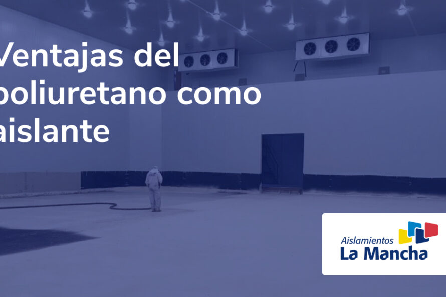 Ventajas del poliuretano como aislante
