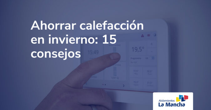 Ahorrar calefacción en invierno 15 consejos