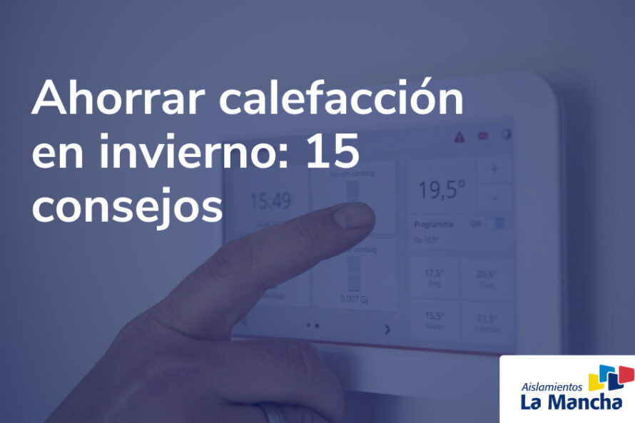 Ahorrar calefacción en invierno 15 consejos