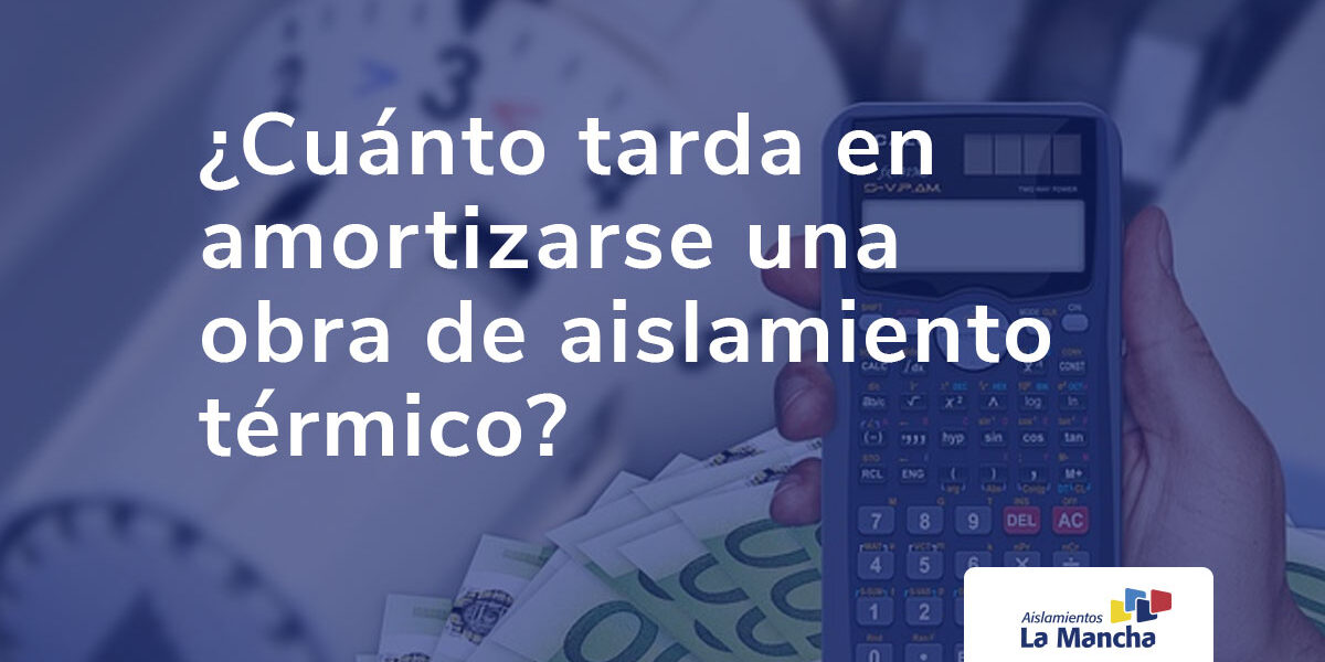 ¿Cuánto tarda en amortizarse una obra de aislamiento térmico?