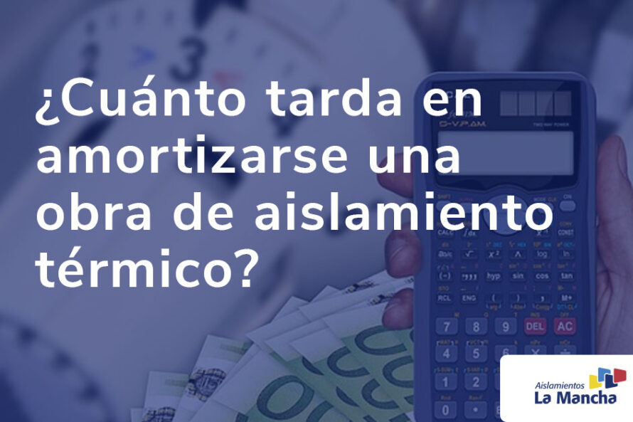 ¿Cuánto tarda en amortizarse una obra de aislamiento térmico?