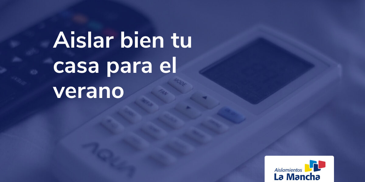 Aislar bien tu casa para el verano Aislar bien tu casa para el verano