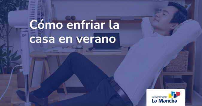 Cómo enfriar la casa en verano