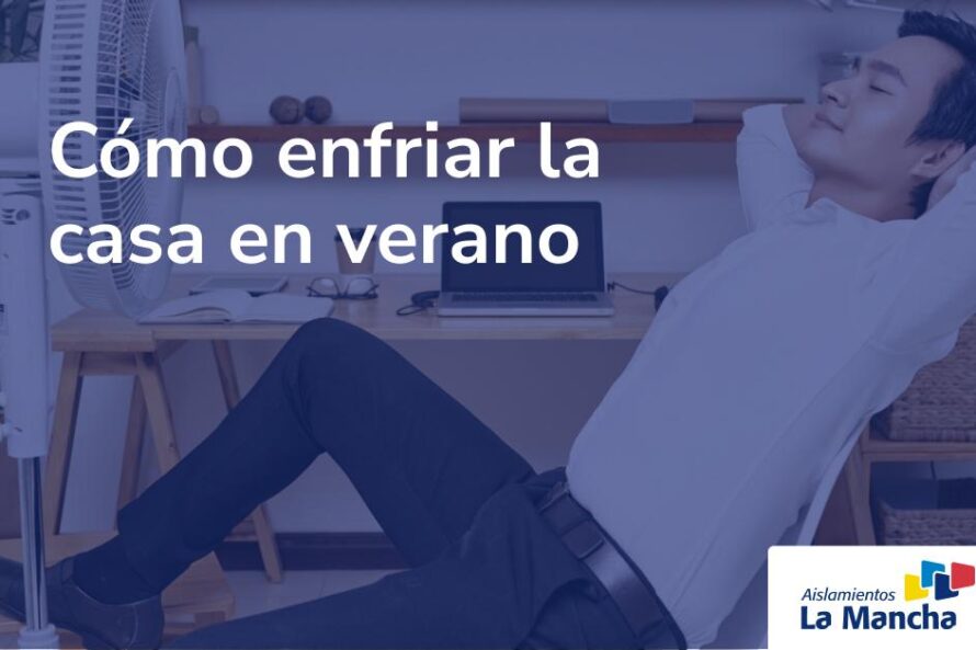Cómo enfriar la casa en verano