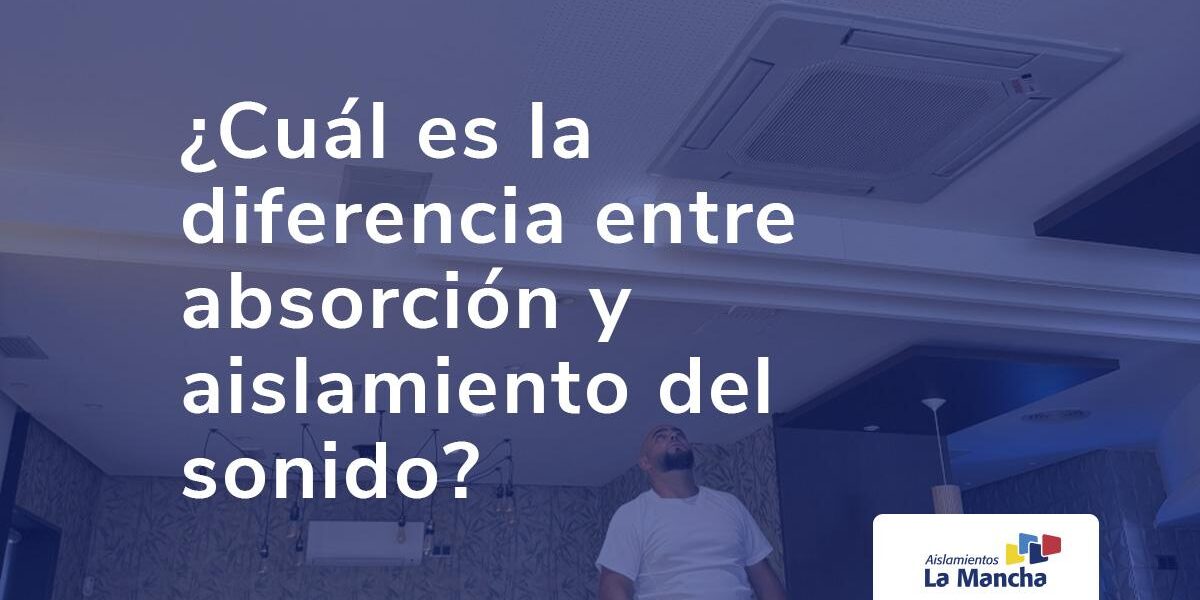 ¿Cuál es la diferencia entre absorción y aislamiento del sonido? ¿Cuál es la diferencia entre absorción y aislamiento del sonido?