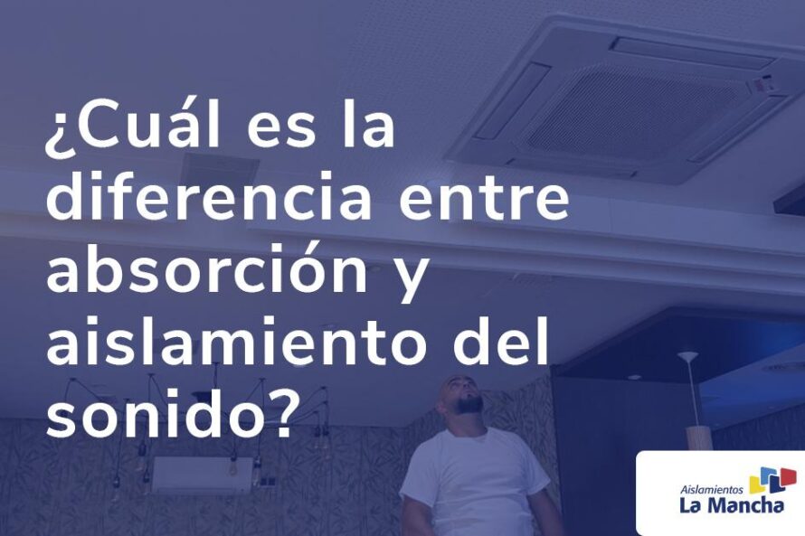 ¿Cuál es la diferencia entre absorción y aislamiento del sonido?