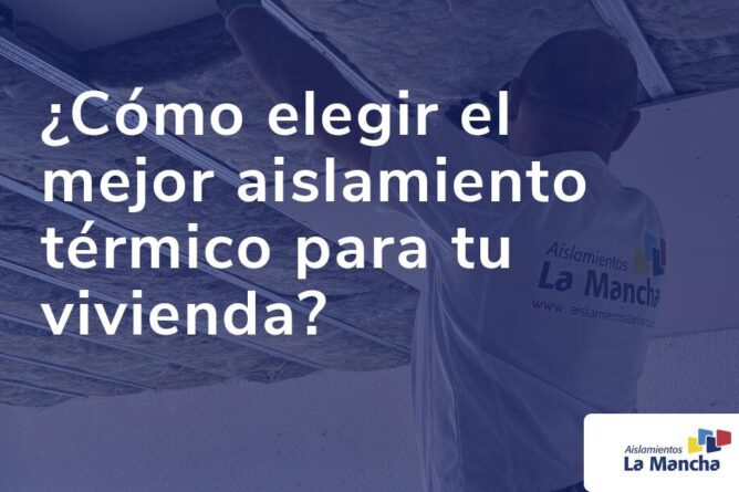 Cómo elegir el mejor aislamiento térmico para tu vivienda