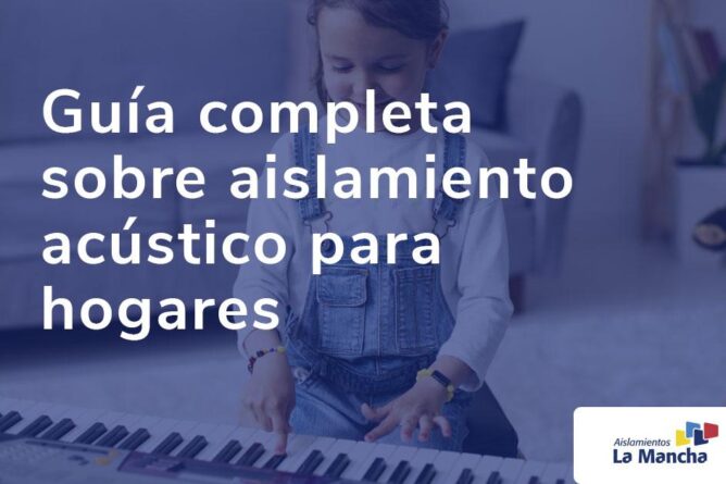 Guía completa sobre aislamiento acústico para hogares
