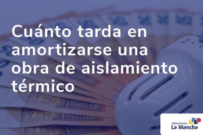 Cuánto tarda en amortizarse una obra de aislamiento térmico