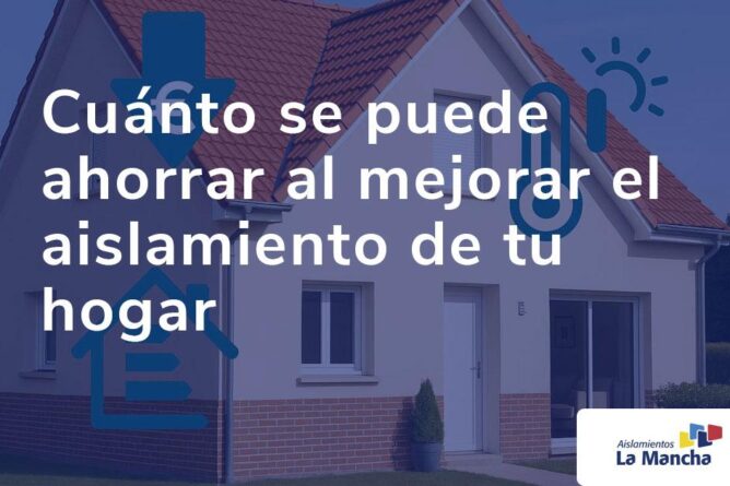 Cuánto se puede ahorrar al mejorar el aislamiento de tu hogar