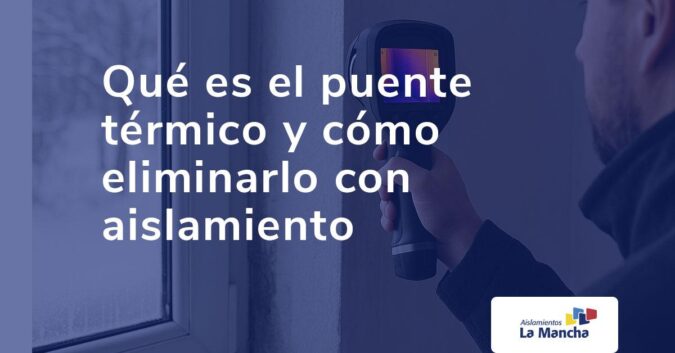 Qué es el puente térmico y cómo eliminarlo con aislamiento