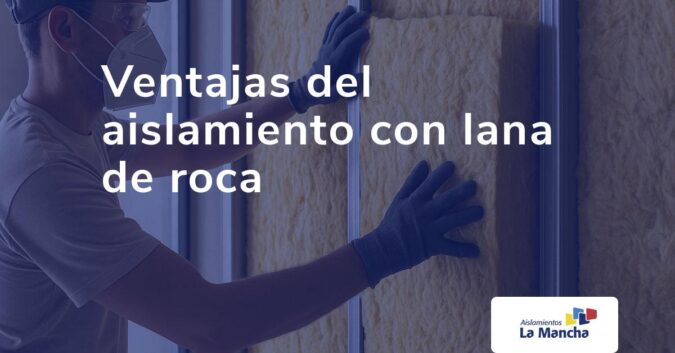 Ventajas del aislamiento con lana de roca